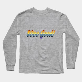 So Good! Long Sleeve T-Shirt